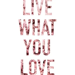 Live what you love